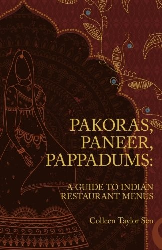 Pakoras, Paneer, Pappadums: A Guide to Indian Restaurant Menus