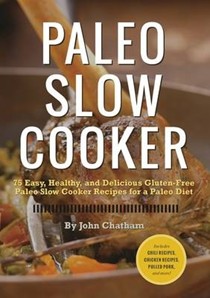 Paleo Slow Cooker: 75 Easy, Healthy, and Delicious Gluten-free Paleo Slow Cooker Recipes for a Paleo Diet