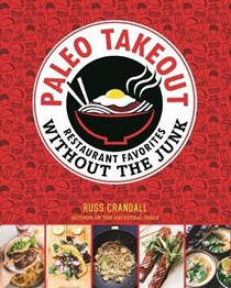 Paleo Takeout: Restaurant Favorites Without the Junk