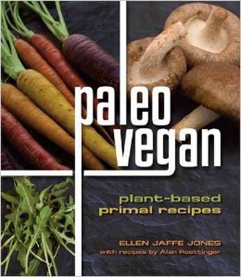 Paleo Vegan: Plant-based Primal Recipes