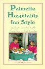 Palmetto Hospitality Inn Style: A Recipe Guidebook to the Finest Inns in South Carolina