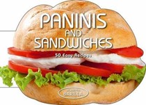 Paninis and Sandwiches: 50 Easy Recipes