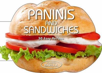 Paninis and Sandwiches: 50 Easy Recipes