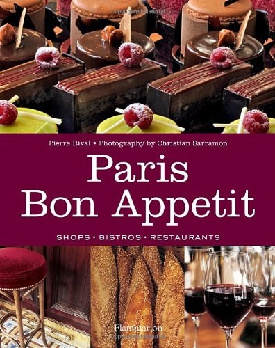 Paris Bon Appetit: Shops, Bistros, Restaurants