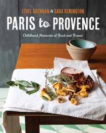 Paris to Provence: Childhood Memories of Food and France