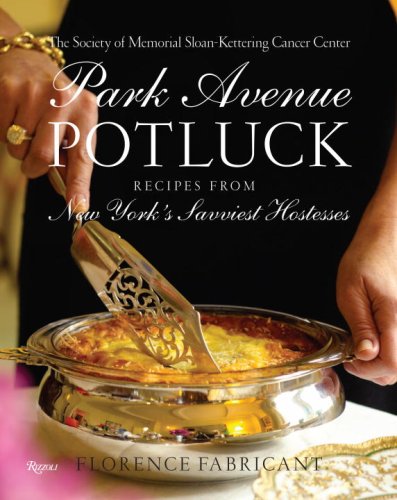 Park Avenue Potluck: With Recipes From New Yorks Savviest Hostesses