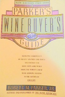 Parker's Wine Buyer's Guide: The Complete, Easy-to-Use Reference on Recent Vintages, Prices, and Ratings for More Than 8,000 Wines from All the Major Wine Regions