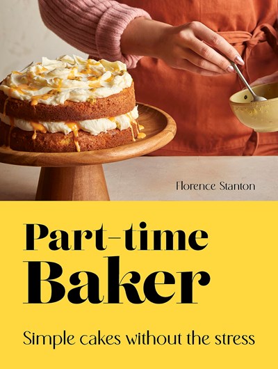 Part-Time Baker: Simple Cakes Without the Stress