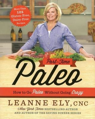 Part-Time Paleo: How to Go Paleo Without Going Crazy