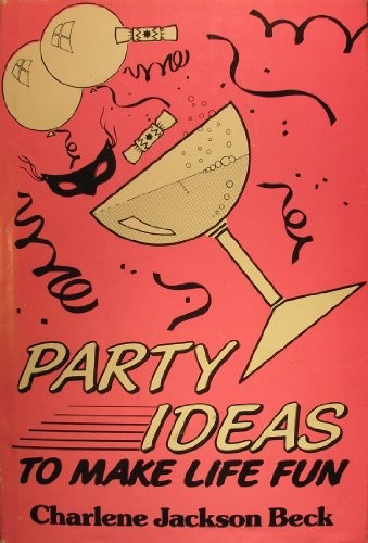 Party Ideas to Make Life Fun