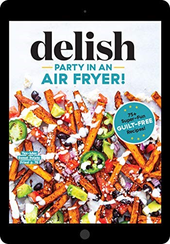 Party in an Air Fryer: 75+ Air Fryer Recipes from the Editors at Delish