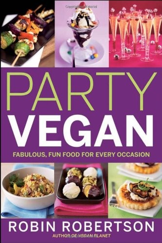 Party Vegan: Fabulous, Fun Food for Every Occasion
