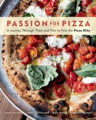 Passion for Pizza: A Journey Through Thick and Thin to Find the Pizza Elite