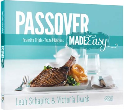 Passover Made Easy: Favorite Triple-Tested Recipes