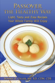 Passover the Healthy Way: Light, Tasty and Easy Recipes Your Whole Family Will Enjoy