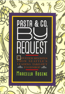 Pasta & Co. By Request / Take Out Take Home: Coveted Recipes from Seattle's Leading Take-Out Food Shop