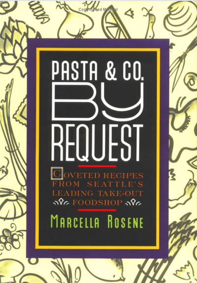 Pasta & Co. By Request: Coveted Recipes from Seattle's Leading Take-Out  Food Shop | Eat Your Books