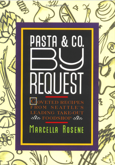 Pasta & Co. By Request / Take Out Take Home: Coveted Recipes from Seattle's Leading Take-Out Food Shop