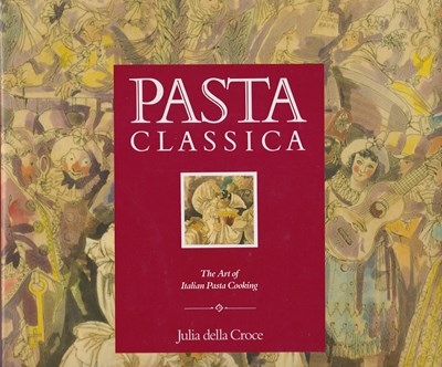 Pasta Classica: The Art of Italian Pasta Cooking