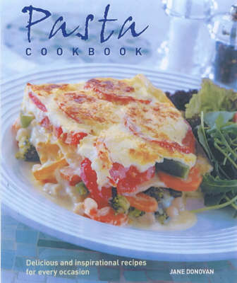 Pasta Cookbook: Classic and Innovative Flavourful Recipes Using This Versatile Ingredient