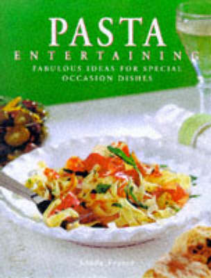 Pasta Entertaining: Fabulous ideas for special occasion dishes
