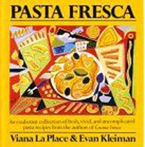 Pasta Fresca: An Exuberant Collection of Fresh, Vivid, and Simple Pasta Recipes