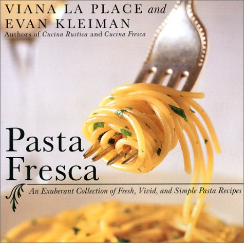 Pasta Fresca (Revised): An Exuberant Collection of Fresh, Vivid, and Simple Pasta Recipes