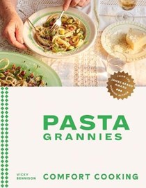 Pasta Grannies Comfort Cooking: Traditional Family Recipes From Italy's Best Home Cooks