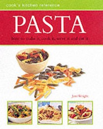 Pasta: How to make it, cook it, serve it, and eat it