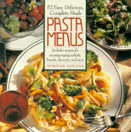 Pasta Menus: 52 Easy, Delicious, Complete Meals
