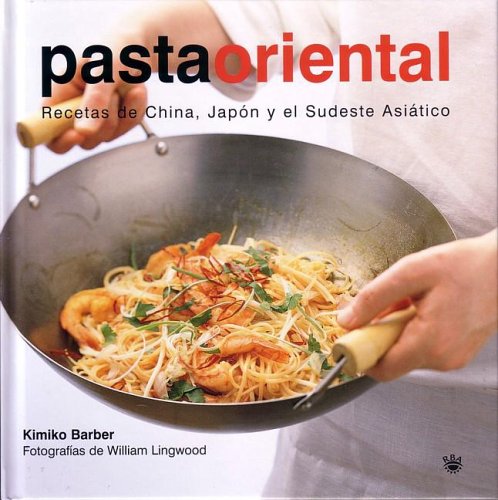 Pasta Oriental / Easy Noodles: Recipes From China, Japan, and Southeast Asia