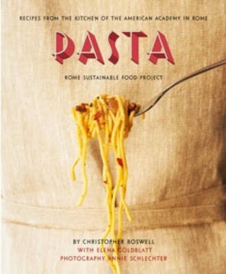 Pasta: Recipes from the Kitchen of the American Academy in Rome: Rome Sustainable Food Project 