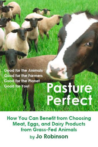 Pasture Perfect: The Far-Reaching Benefits of Choosing Meat, Eggs, and Dairy Products from Grass-Fed Animals