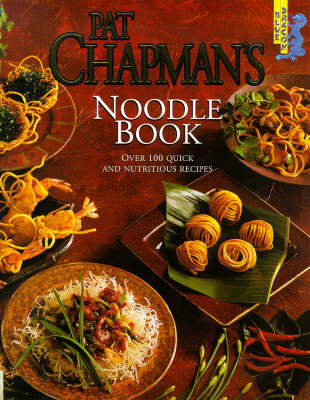 Pat Chapman's Noodle Book: Over 100 quick and nutritious recipes