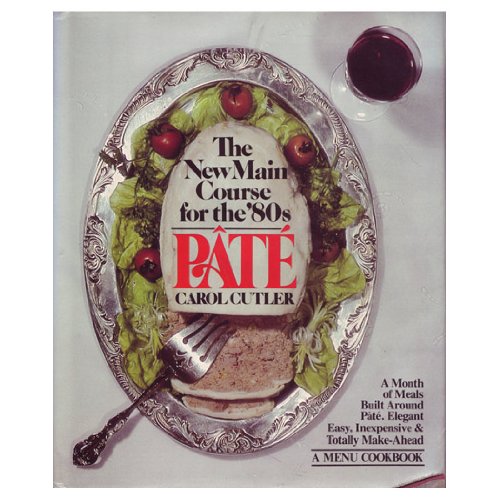 Pâté: The New Main Course for the Eighties: A Month of Meals Built Around Pâté