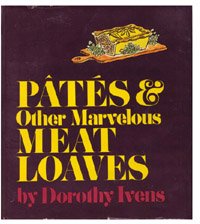 Pâtés & Other Marvelous Meat Loaves