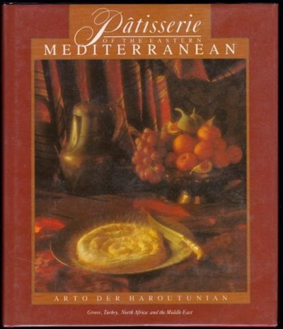Pâtisserie of the Eastern Mediterranean: Greece, Turkey, North Africa and the Middle East