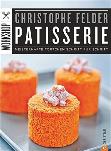 Patisserie: Workshop: Meisterhafte Törtchen Schritt für Schritt