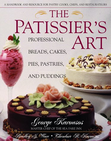 Patissier's Art: Professional Breads, Cakes, Pies, Pastries and Puddings