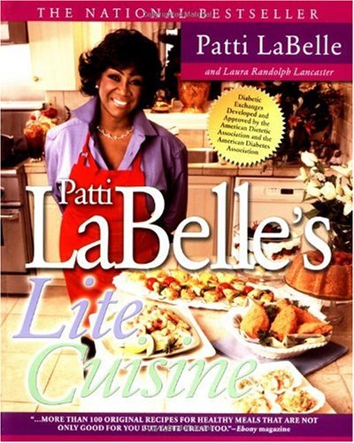 Patti Labelle's Lite Cuisine: Over 100 Dishes With To-Die-For Taste Made With To-Live-For Recipes