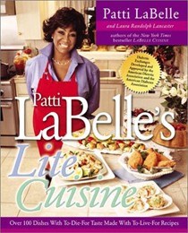 Patti Labelle's Lite Cuisine: Over 100 Dishes with To-Die-For Taste Made with To-Live-For Recipes
