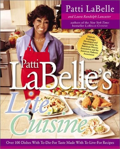 Patti Labelle's Lite Cuisine: Over 100 Dishes With To-Die-For Taste Made With To-Live-For Recipes