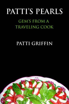 Patti's Pearls: Gem's from a Traveling Cook
