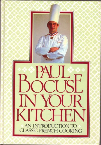 Paul Bocuse in Your Kitchen: An Introduction to Classic French Cooking