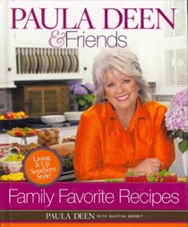 Paula Deen & Friends Family Favorites: Living It Up Southern Style