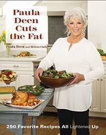 Paula Deen Cuts the Fat: 250 Recipes Lightened Up