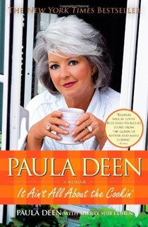 Paula Deen: It Ain't All about the Cookin'