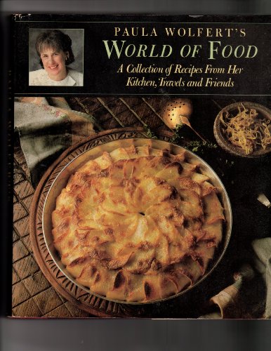 Paula Wolfert's World of Food: A Collection of Recipes from Her Kitchen, Travels, and Friends