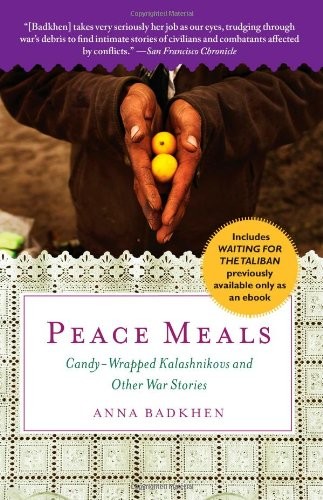 Peace Meals: Candy-Wrapped Kalashnikovs and Other War Stories (Includes Waiting for the Taliban, Previously Available Only as an eBook)