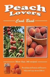  Peach Lovers Cookbook (Cooking Across America Cookbook Collections): 